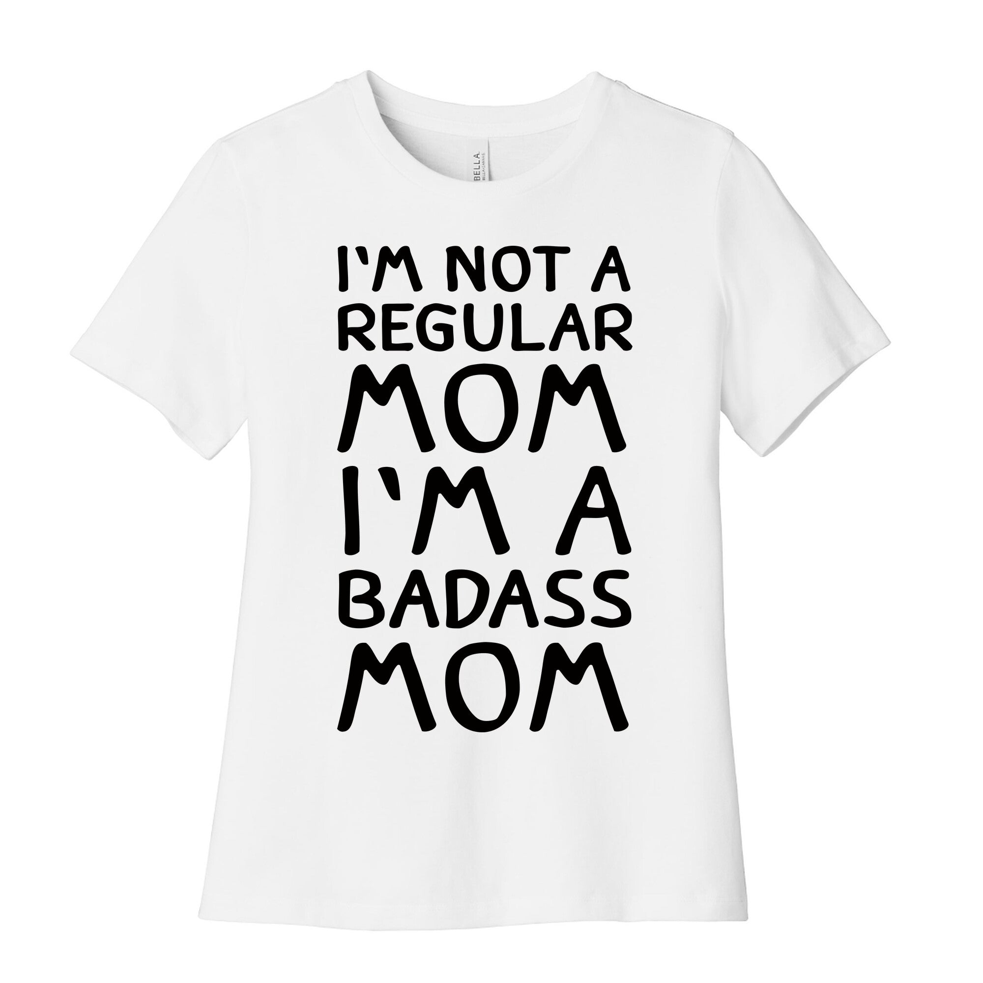 I'm Not A Regular Mom I'm A Badass Mom Women's Cotton Tee